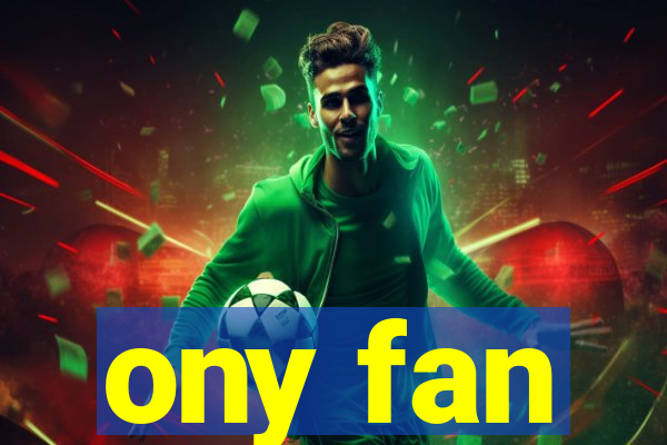 ony fan